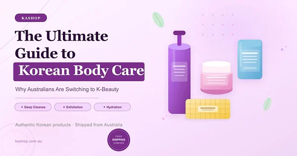 The Ultimate Guide to Korean Body Care: Why Australians Are Switching to K-Beauty